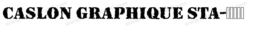 Caslon Graphique Sta字体转换